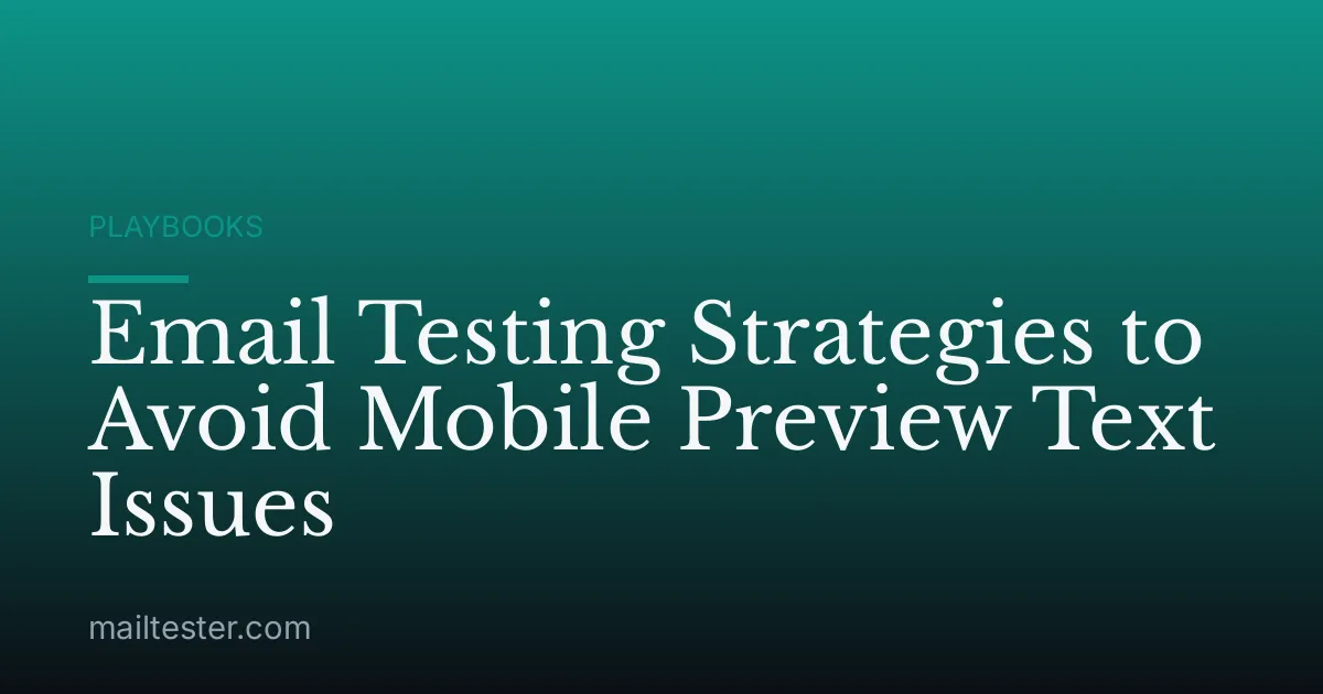 Email Testing Strategies to Avoid Mobile Preview Text Issues