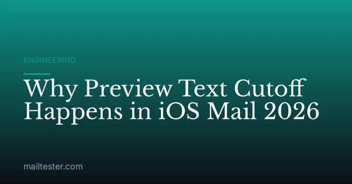 Why Preview Text Cutoff Happens in iOS Mail 2026