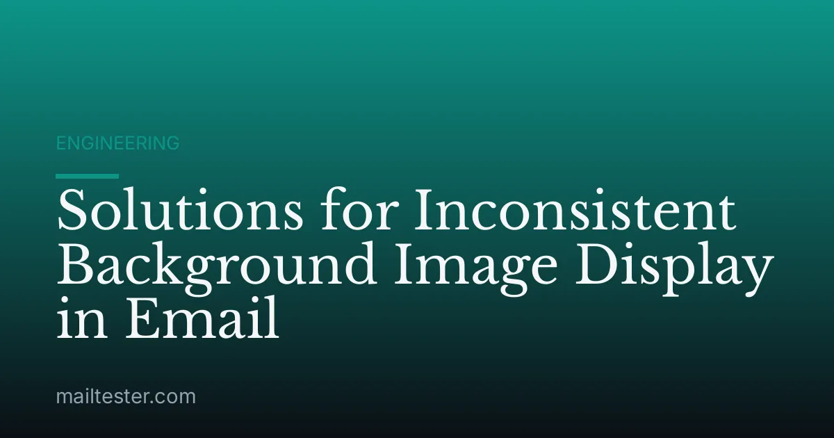 Solutions for Inconsistent Background Image Display in Email
