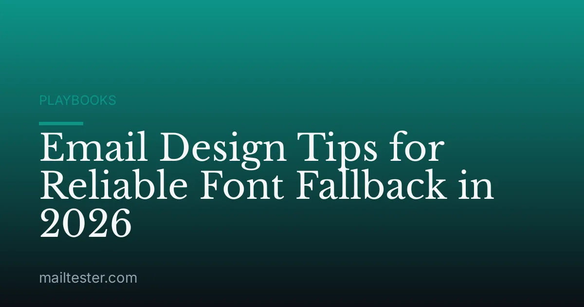 Email Design Tips for Reliable Font Fallback in 2026