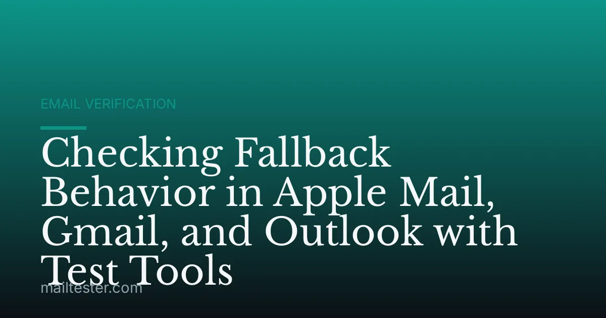Checking Fallback Behavior in Apple Mail, Gmail, and Outlook with Test Tools