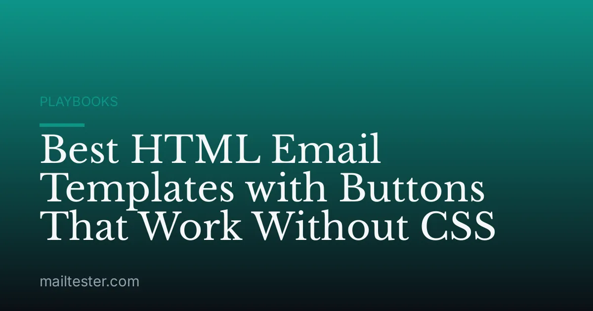 Best HTML Email Templates with Buttons That Work Without CSS