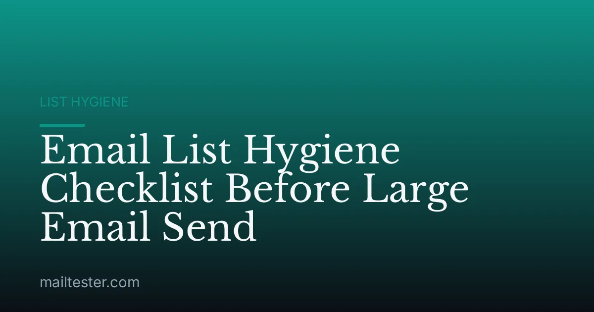 Email List Hygiene Checklist Before Large Email Send