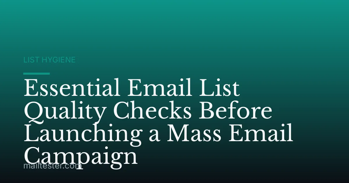 Essential Email List Quality Checks Before Launching a Mass Email Campaign