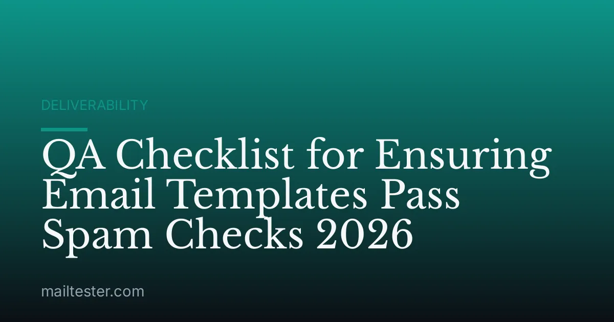 QA Checklist for Ensuring Email Templates Pass Spam Checks 2026
