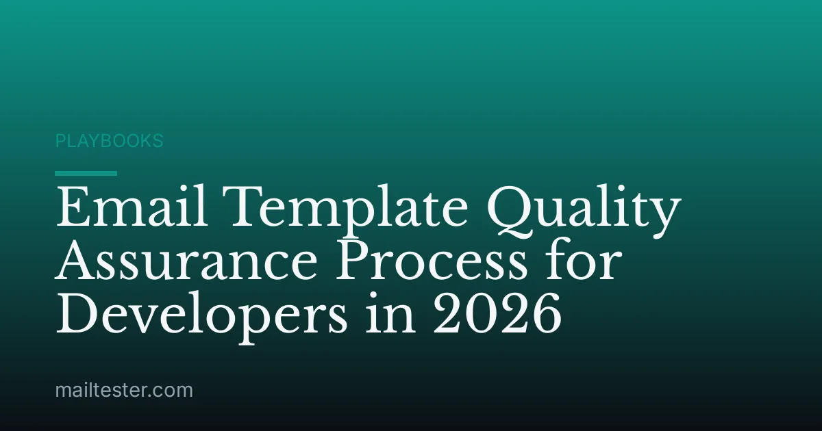 Email Template Quality Assurance Process for Developers in 2026