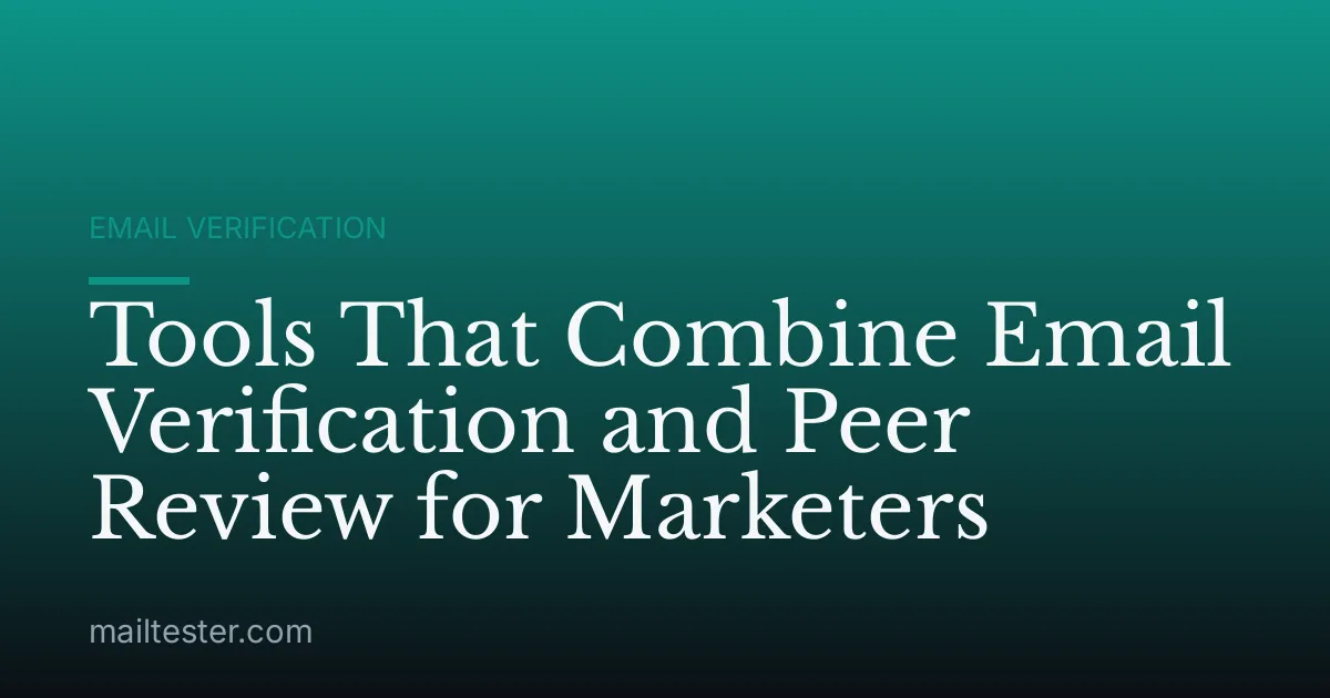 Tools That Combine Email Verification and Peer Review for Marketers
