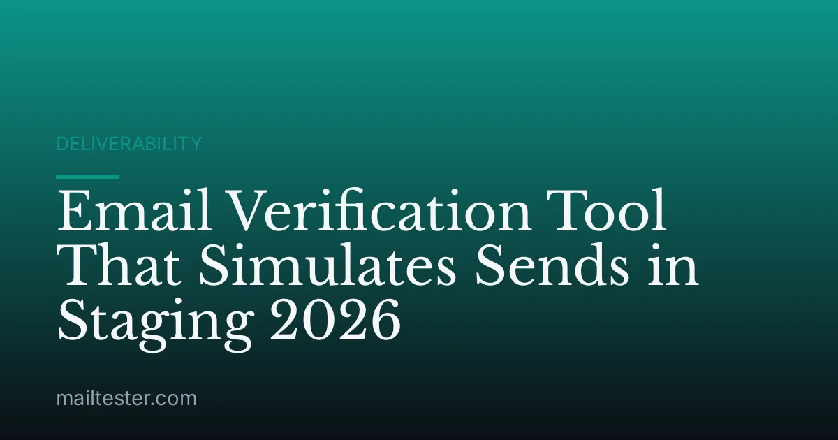 Email Verification Tool That Simulates Sends in Staging 2026