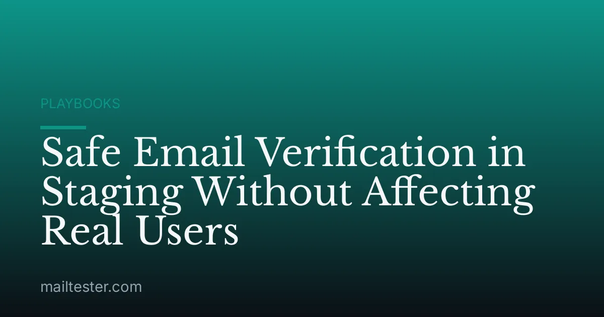 Safe Email Verification in Staging Without Affecting Real Users