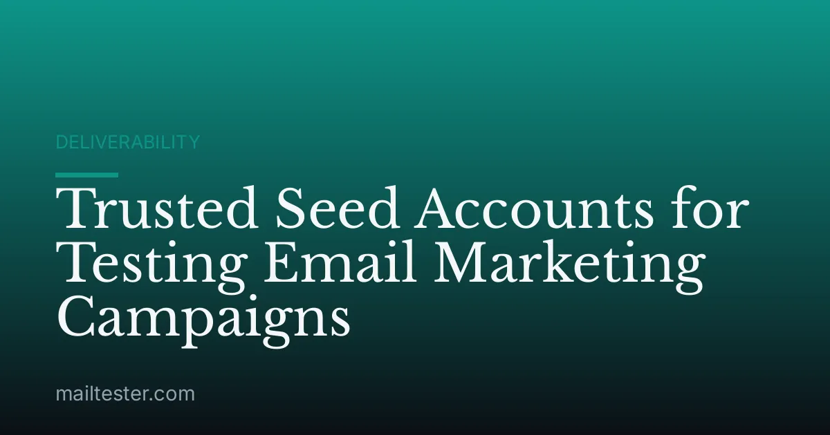 Trusted Seed Accounts for Testing Email Marketing Campaigns