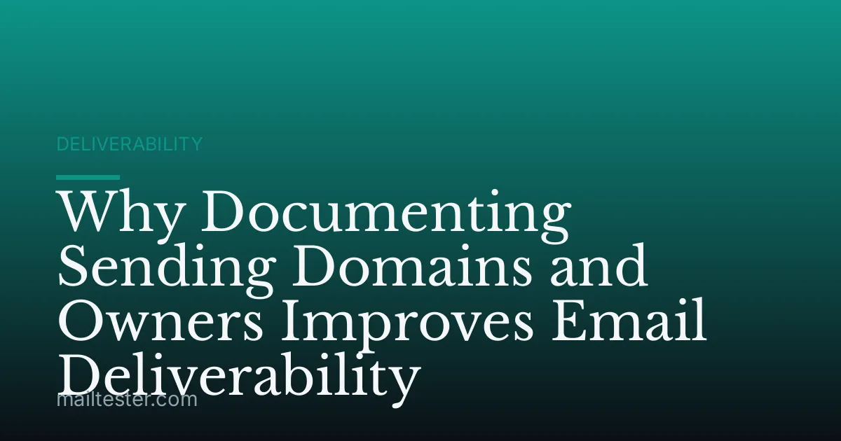 Why Documenting Sending Domains and Owners Improves Email Deliverability