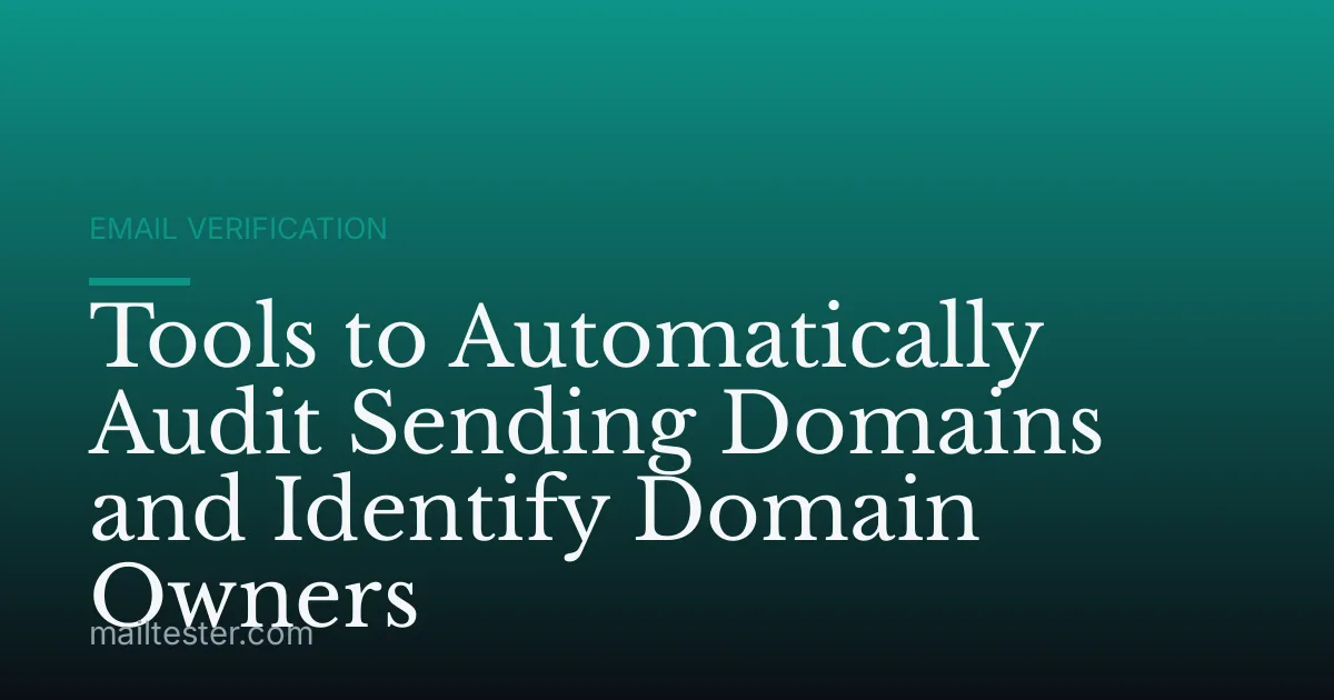 Tools to Automatically Audit Sending Domains and Identify Domain Owners