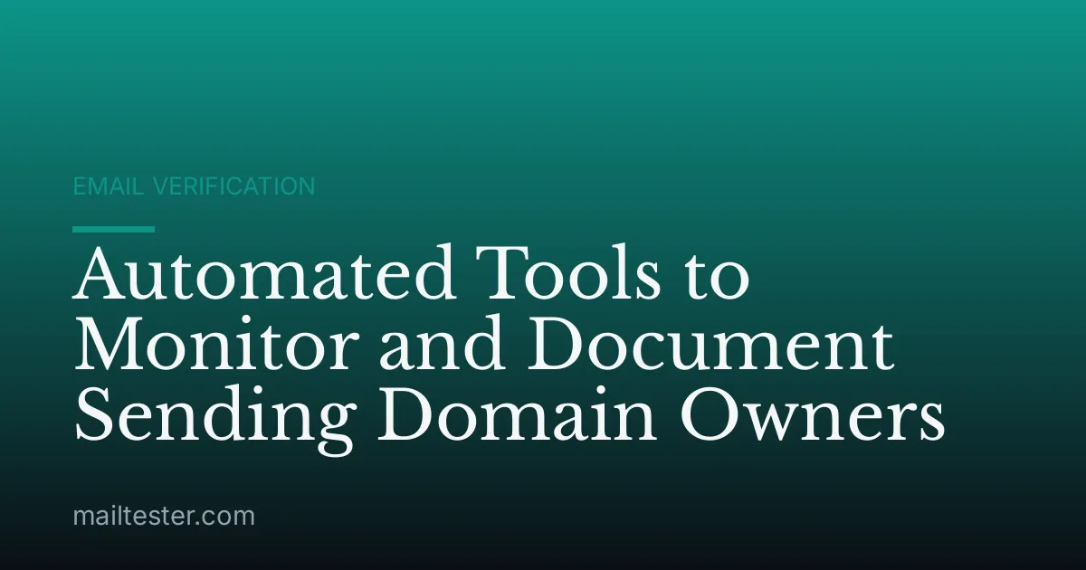 Automated Tools to Monitor and Document Sending Domain Owners