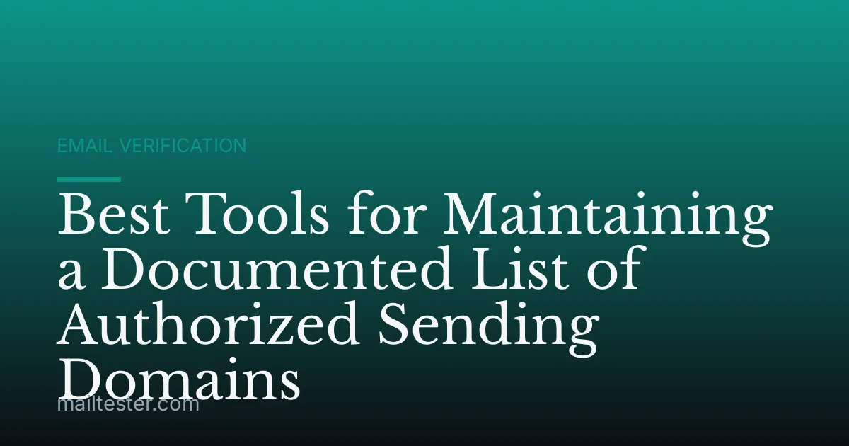 Best Tools for Maintaining a Documented List of Authorized Sending Domains