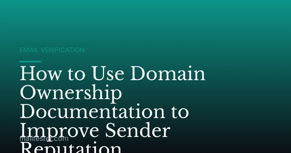 How to Use Domain Ownership Documentation to Improve Sender Reputation