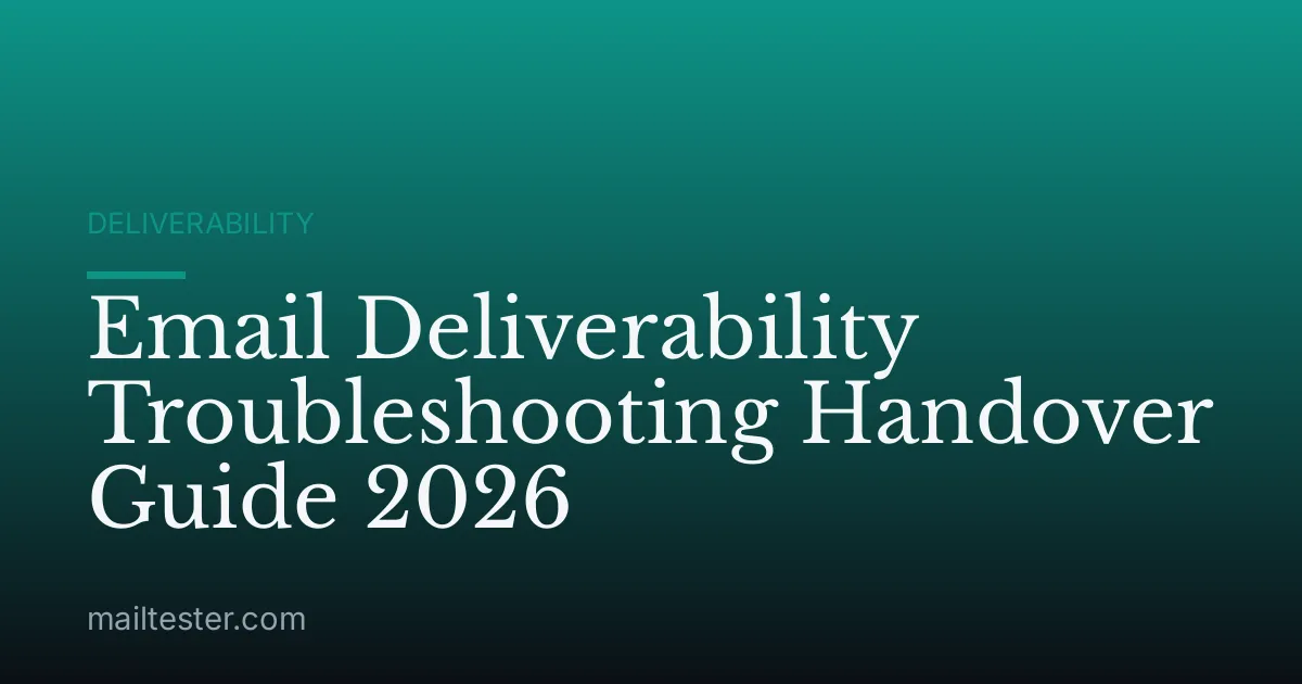 Email Deliverability Troubleshooting Handover Guide 2026