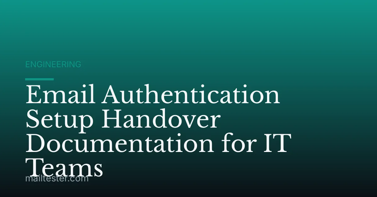 Email Authentication Setup Handover Documentation for IT Teams