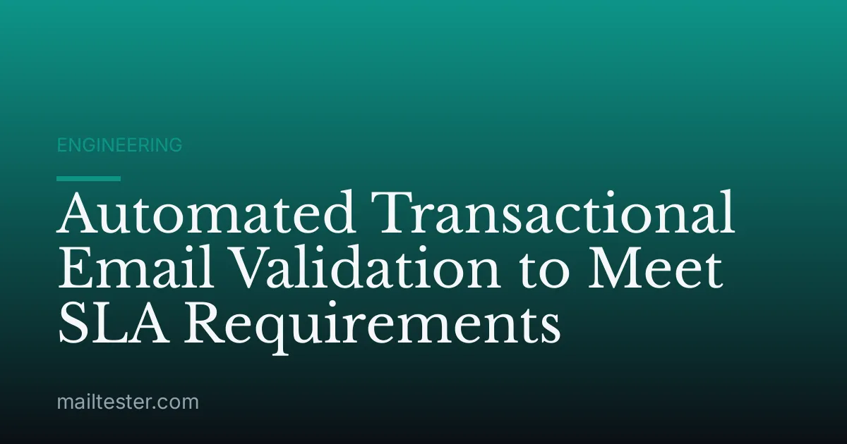 Automated Transactional Email Validation to Meet SLA Requirements