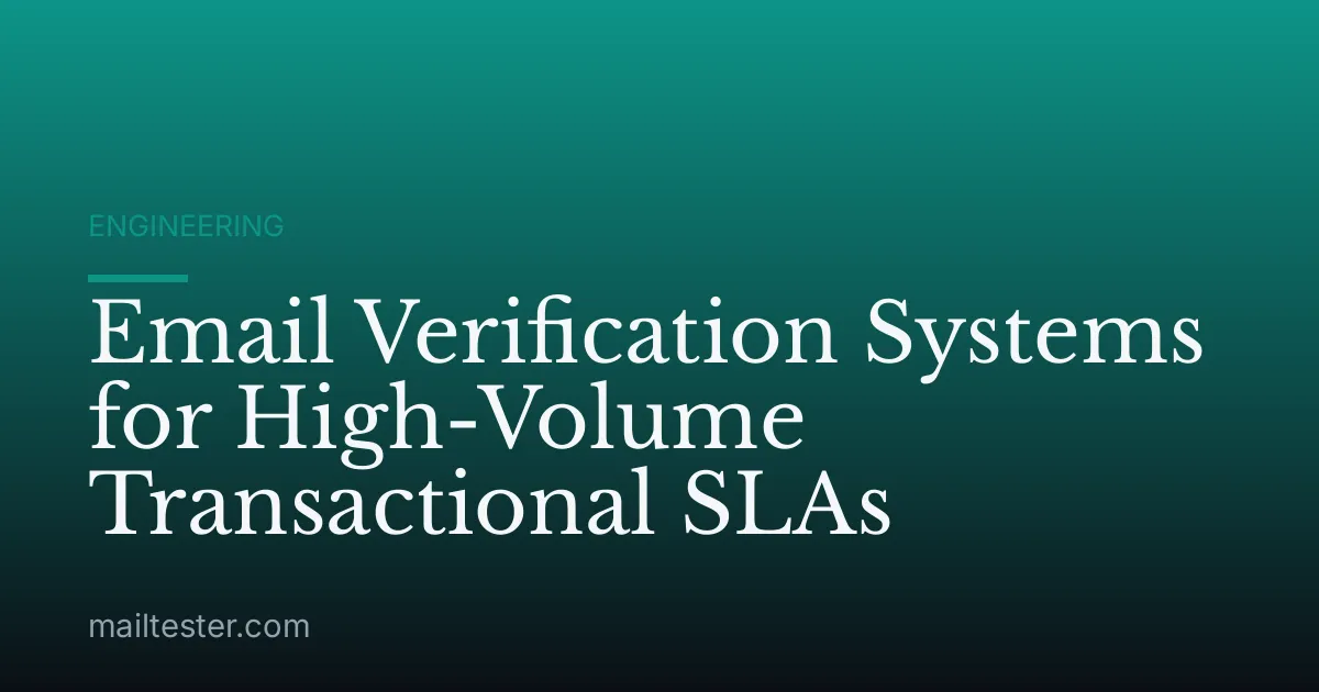 Email Verification Systems for High-Volume Transactional SLAs