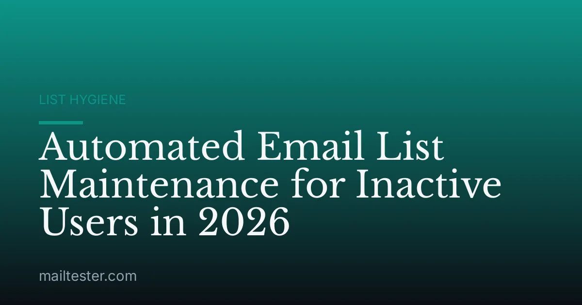 Automated Email List Maintenance for Inactive Users in 2026