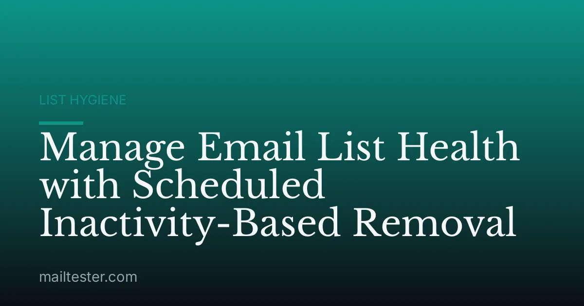 Manage Email List Health with Scheduled Inactivity-Based Removal