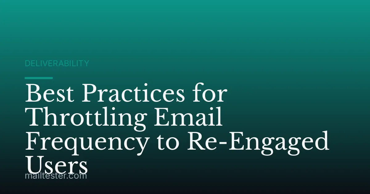 Best Practices for Throttling Email Frequency to Re-Engaged Users