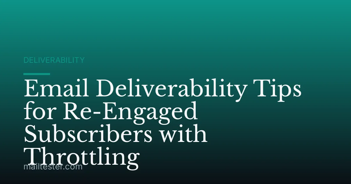 Email Deliverability Tips for Re-Engaged Subscribers with Throttling