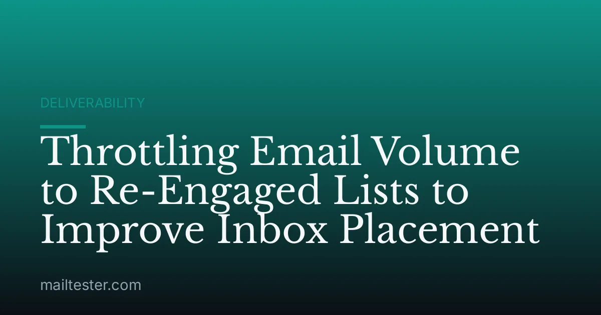 Throttling Email Volume to Re-Engaged Lists to Improve Inbox Placement