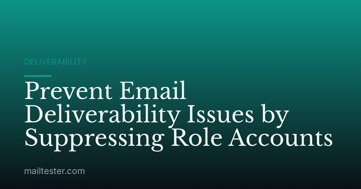 Prevent Email Deliverability Issues by Suppressing Role Accounts