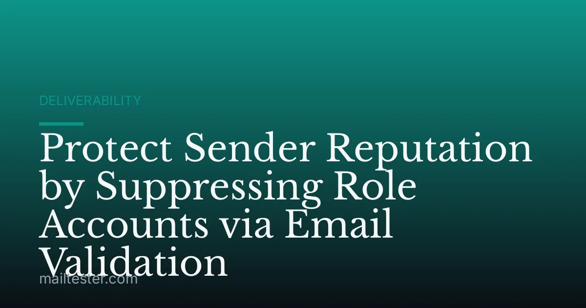 Protect Sender Reputation by Suppressing Role Accounts via Email Validation