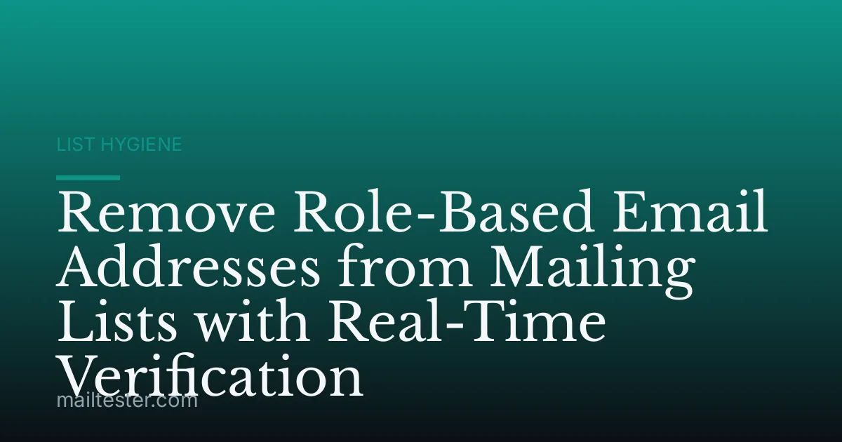 Remove Role-Based Email Addresses from Mailing Lists with Real-Time Verification