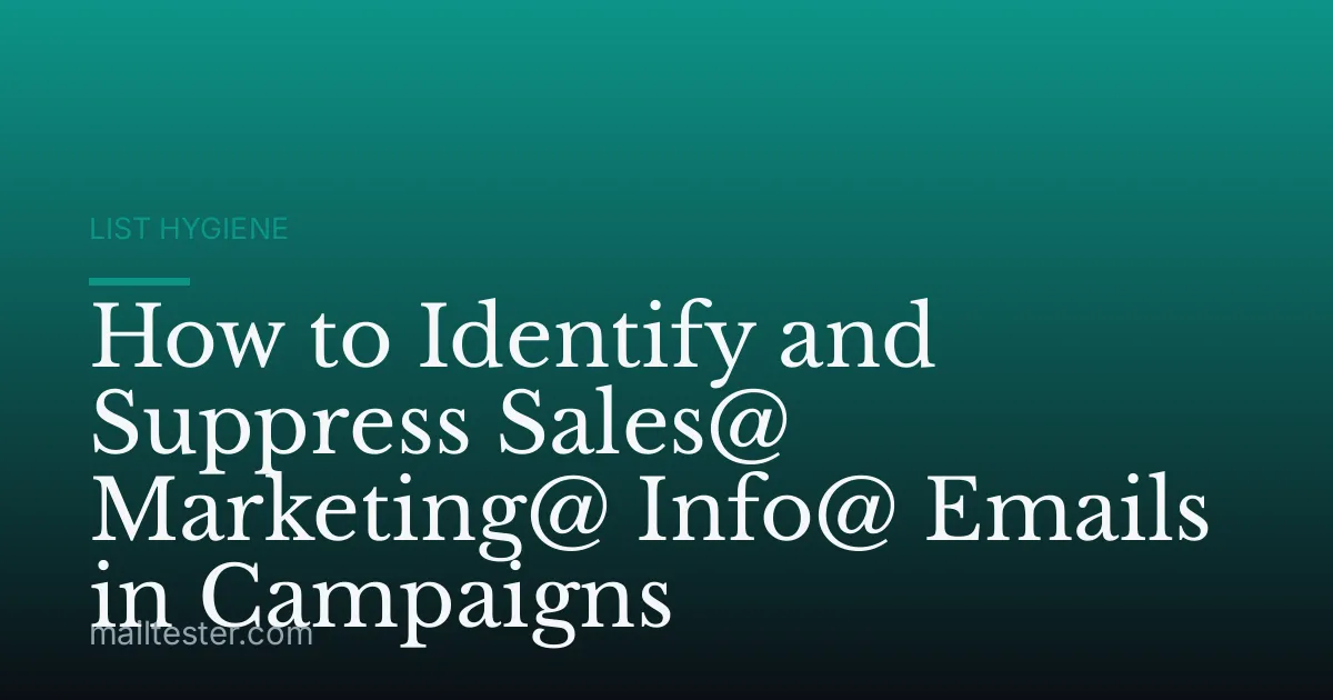 How to Identify and Suppress Sales@ Marketing@ Info@ Emails in Campaigns