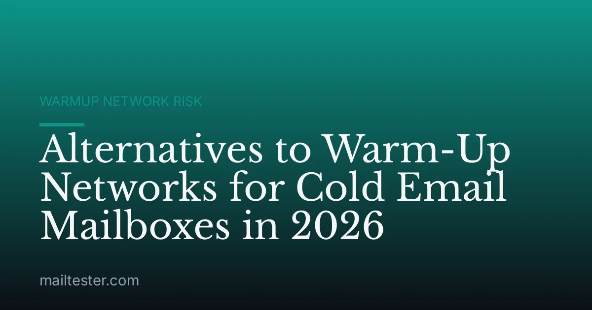 Alternatives to Warm-Up Networks for Cold Email Mailboxes in 2026