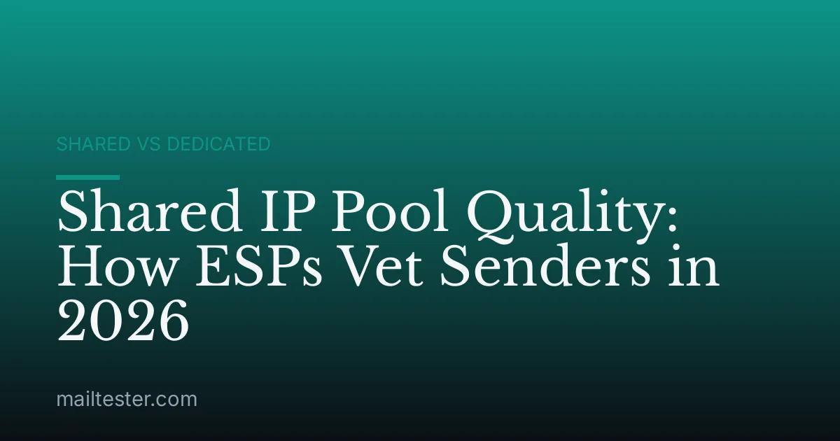 Shared IP Pool Quality: How ESPs Vet Senders in 2026