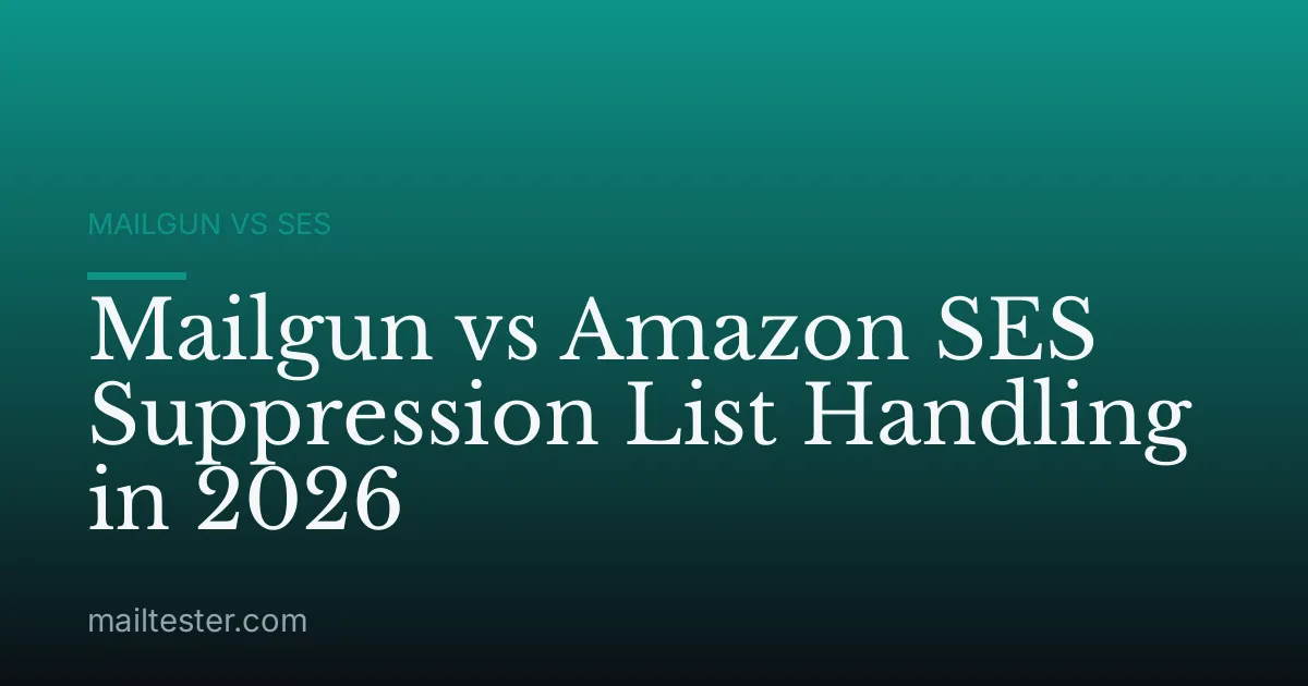 Mailgun vs Amazon SES Suppression List Handling in 2026
