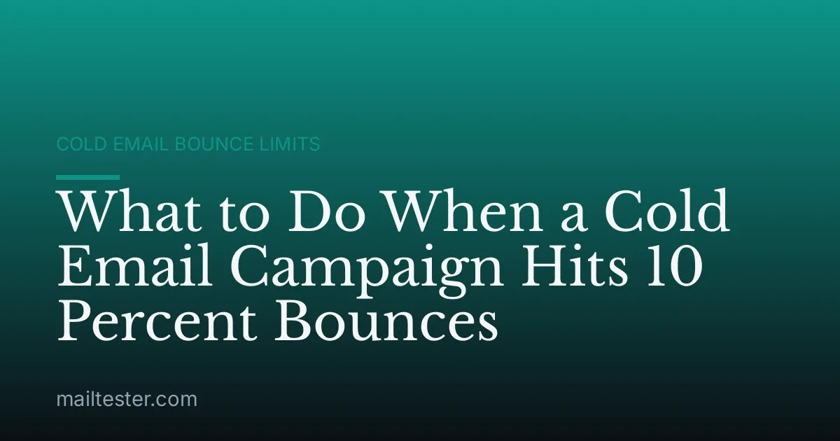 What to Do When a Cold Email Campaign Hits 10 Percent Bounces