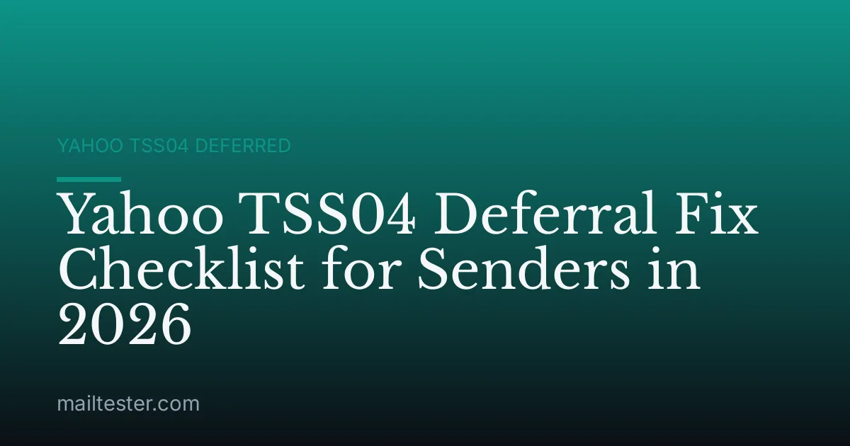 Yahoo TSS04 Deferral Fix Checklist for Senders in 2026