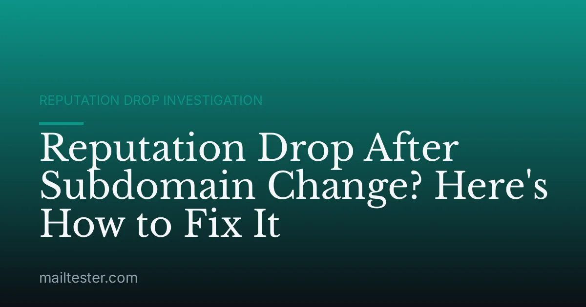 Reputation Drop After Subdomain Change? Here's How to Fix It