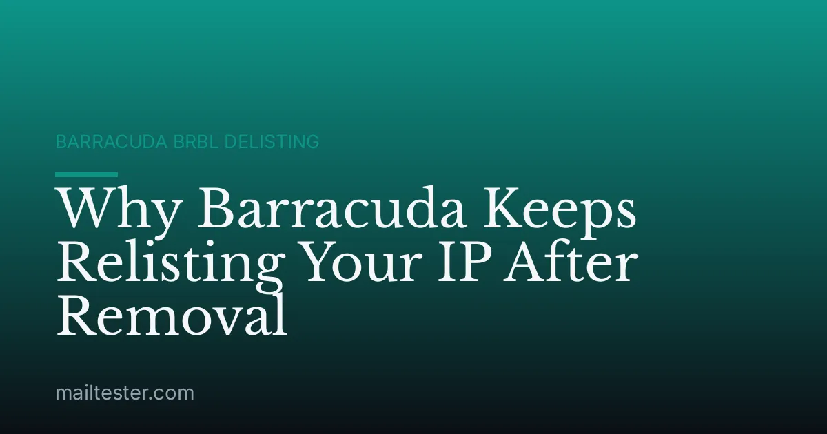 Why Barracuda Keeps Relisting Your IP After Removal