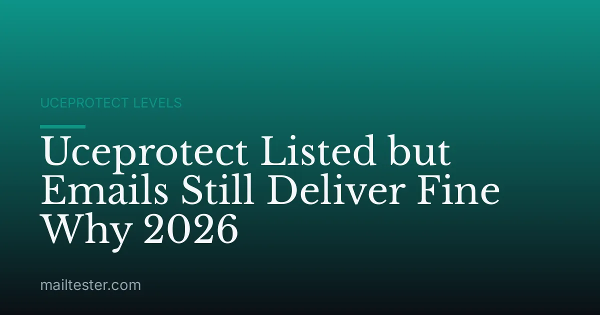 Uceprotect Listed but Emails Still Deliver Fine Why 2026