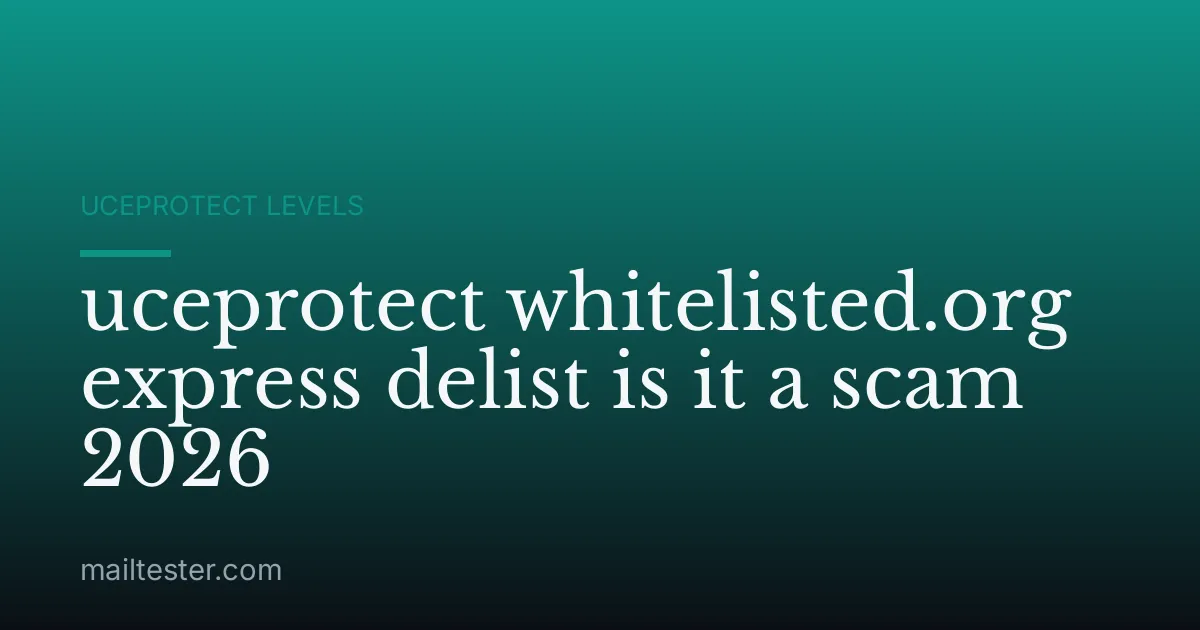 uceprotect whitelisted.org express delist is it a scam 2026