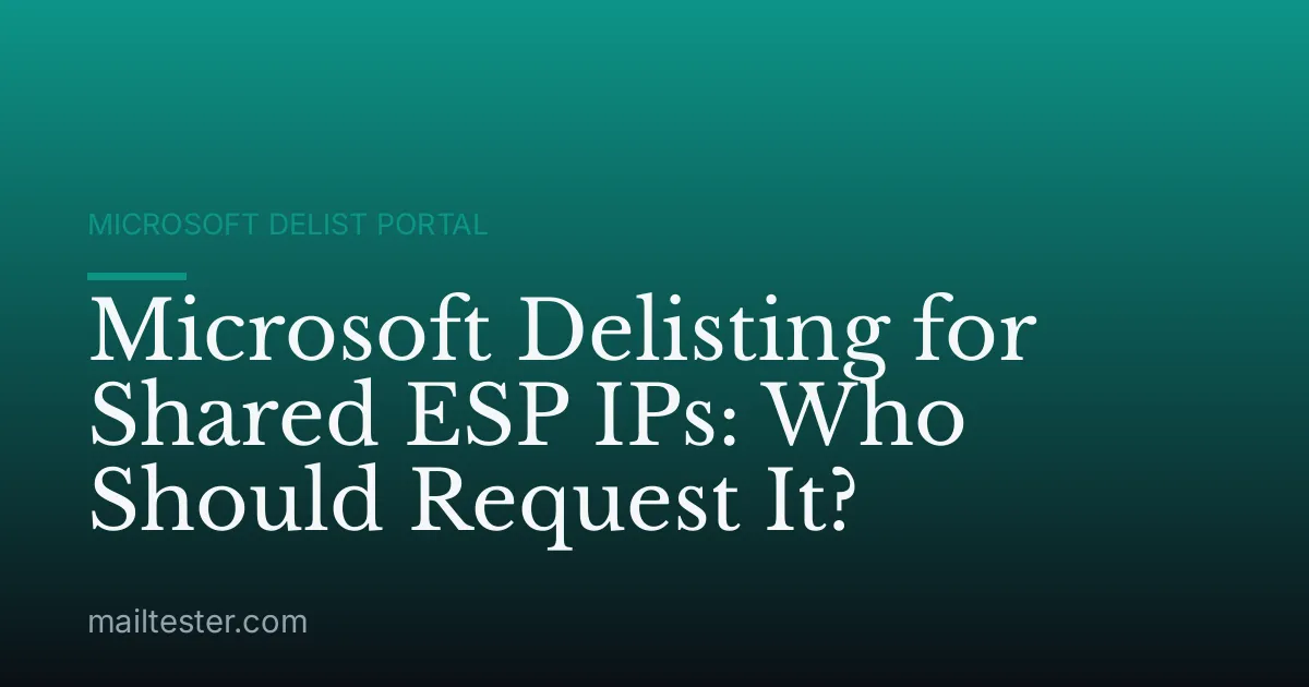 Microsoft Delisting for Shared ESP IPs: Who Should Request It?