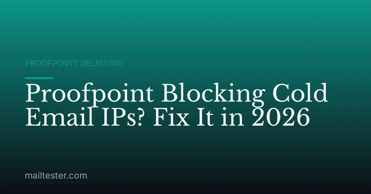 Proofpoint Blocking Cold Email IPs? Fix It in 2026