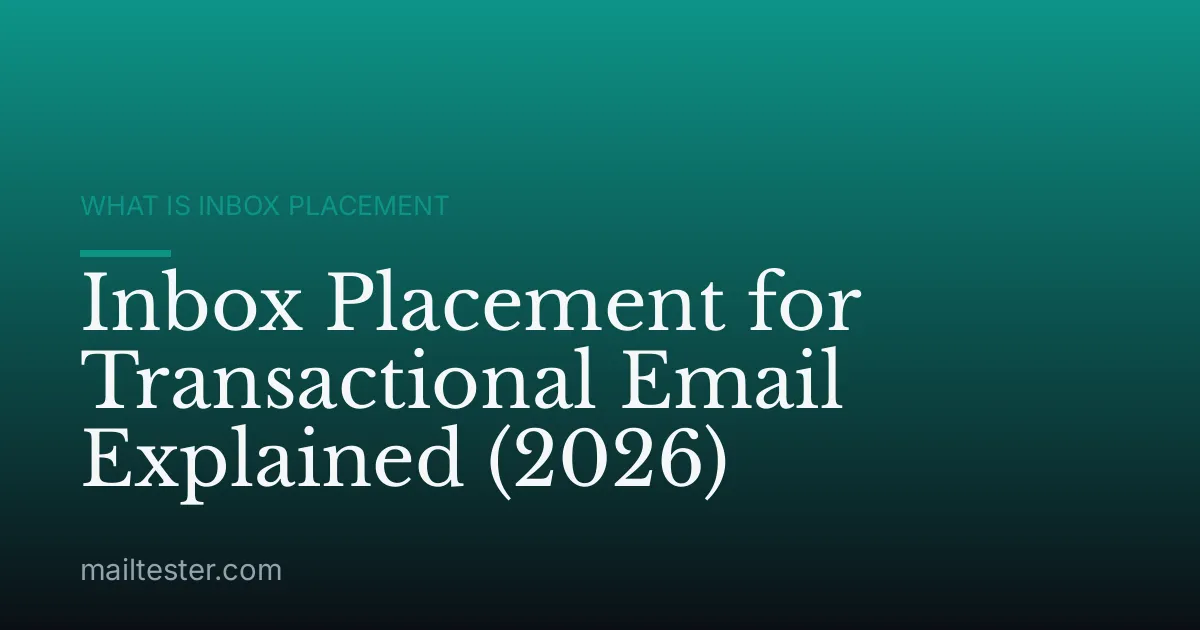 Inbox Placement for Transactional Email Explained (2026)