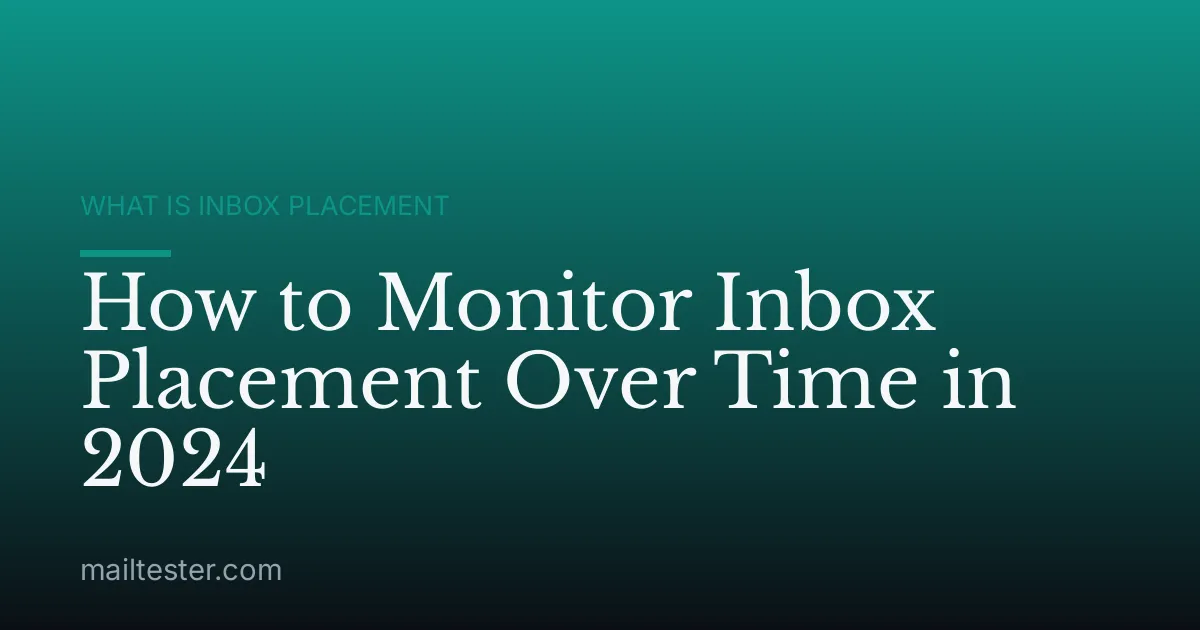 How to Monitor Inbox Placement Over Time in 2024