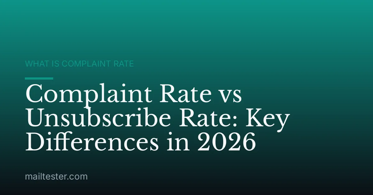 Complaint Rate vs Unsubscribe Rate: Key Differences in 2026