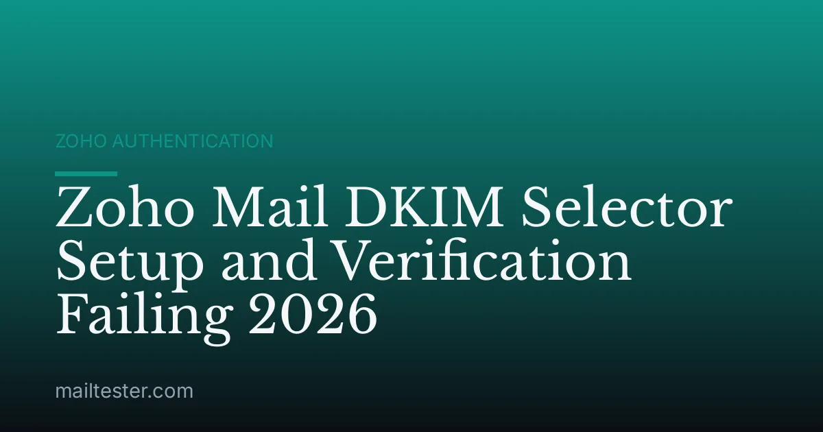 Zoho Mail DKIM Selector Setup and Verification Failing 2026