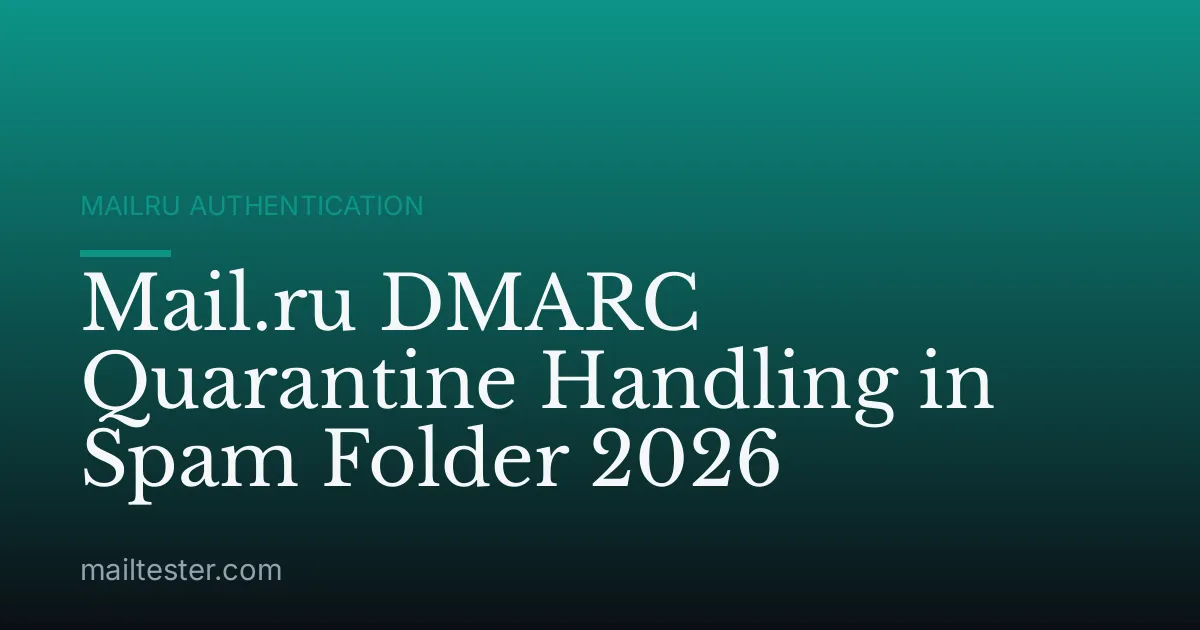 Mail.ru DMARC Quarantine Handling in Spam Folder 2026