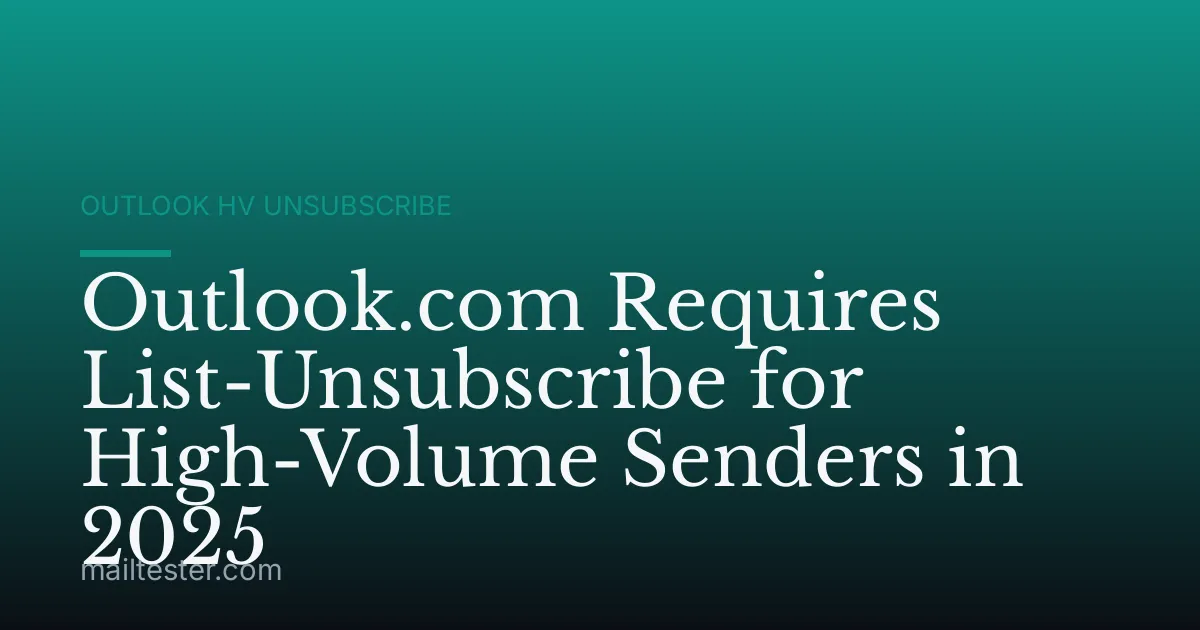 Outlook.com Requires List-Unsubscribe for High-Volume Senders in 2025