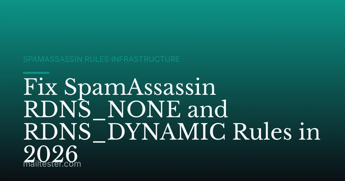 Fix SpamAssassin RDNS_NONE and RDNS_DYNAMIC Rules in 2026